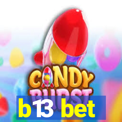 b13 bet